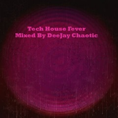 DeeJay Chaotic - Tech House Fever (FREE DOWNLOAD)