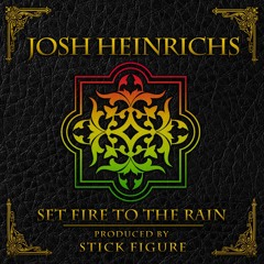 Josh Heinrichs - Set Fire To The Rain (Cover Adele) Prod. by Stick Figure