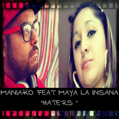 "HATERS"... MANIAKO FEAT MAYA LA INSANA
