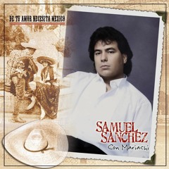 De tu amor necesita mexico - Samuel Sanchez