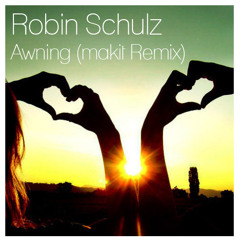 Robin Schulz - Awning (makit Remix)