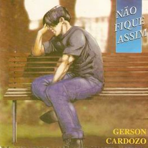 Nao fique assim - Gerson Cardoso