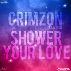 Crimzon Ft. Meron - Shower your Love (DJ S.K.T Remix)