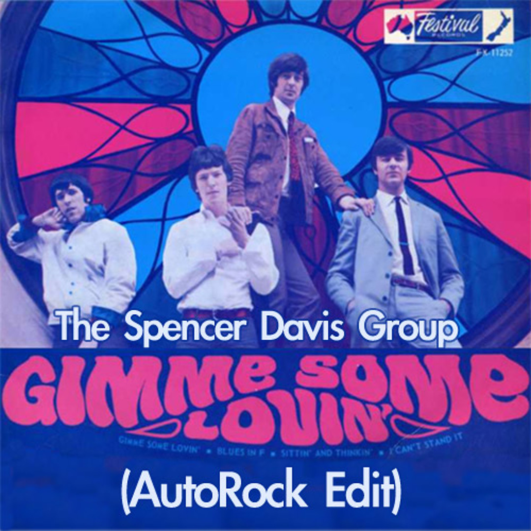 Stream Spencer Davis Group - Gimme Some Lovin' (AutoRock Edit) by