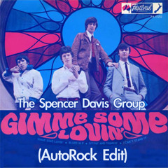 Spencer Davis Group - Gimme Some Lovin' (AutoRock Edit)