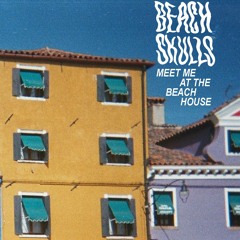 Beach Skulls - Meet Me at the Beach House
