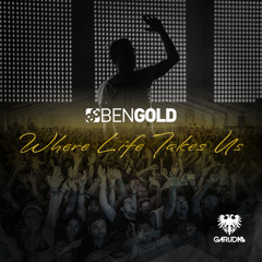 Ben Gold - Where Life Takes Us (Original Mix)