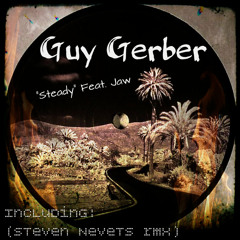 GuyGerber - Steady [Feat. Saw] (Nevets rmx) [Full Version]