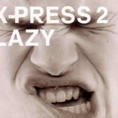 X-Press 2 & David Byrne And Beaten Soul= Lazy (Light Is Gonna Shine Bootleg)