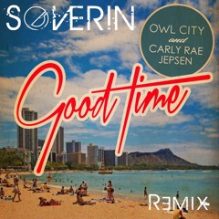 Owl City & Carly Rae Jepsen - Good Time (Severin Remix)