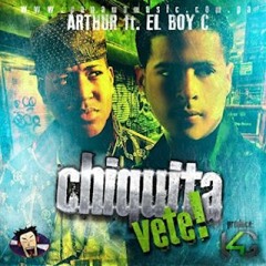 El BoyC Ft Arthur - Chiquita Vete