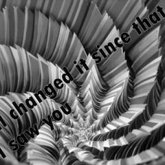 All changed it since i saw you
