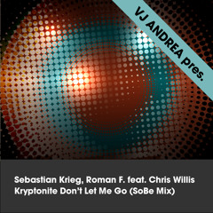 Sebastian Krieg, Roman F. feat. Chris Willis - Kryptonite Don't Let Me Go (SoBe Mix)