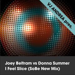 Joey Beltram vs Donna Summer - I Feel Slice (SoBe New Mix)