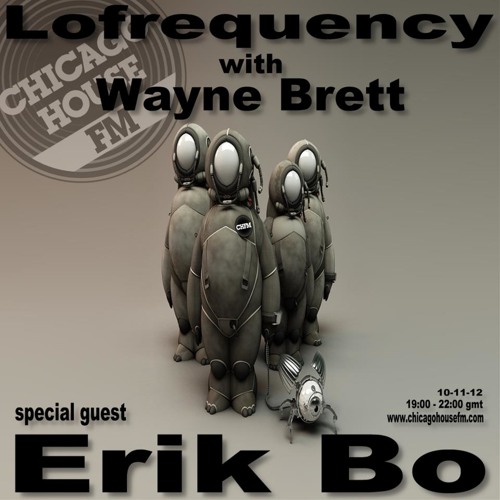 Erik Bo - Live @ Chicago House Fm (Lofrequency) 10 nov 2012