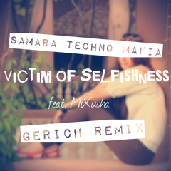 Samara Techno Mafia & MiX'usha - Victim of Selfishness (GeRich Remix)