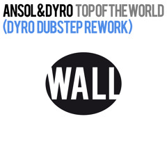 Dyro & Ansol - Top of the World (Dyro Dubstep Rework) [OUT NOW]
