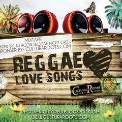 Reggae Love Songs Mixtape By Dj Acon RNC & CulturaRoots One Track