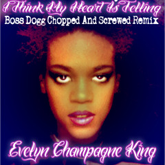 Evelyn Champagne King - I Think My Heart Is Telling(Bo$$ Dogg Chopped And Screwed Remix)