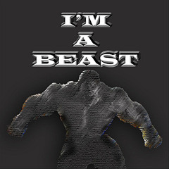 I'm a Beast
