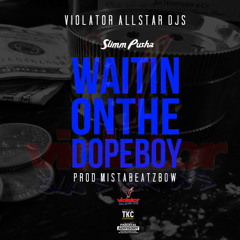 Violator All Star DJS | Slimm Pusha | Waitin On The DopeBoy