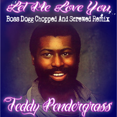 Teddy Pendergrass - Let Me Love You(Bo$$ Dogg Chopped And Screwed Remix)