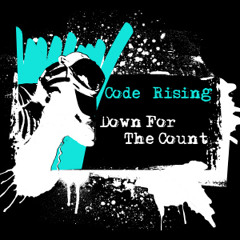 Code Rising - Down for the Count