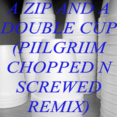 Juicy J - A Zip And A Double Cup (PIILGRIIM CHOPPED N SCREWED REMIX)