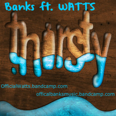 Thirsty Banks ft. WATTS