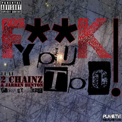 Planet VI ft. 2 Chainz & Jerren Benton - F**K You Too