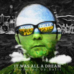 Kosha Dillz - "It Was All a Dream"