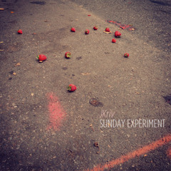 Sunday Experiment #1 - Mixed by JKriv