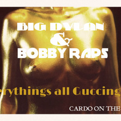 Big Dylan & Bobby Raps - Everything is All Guccington