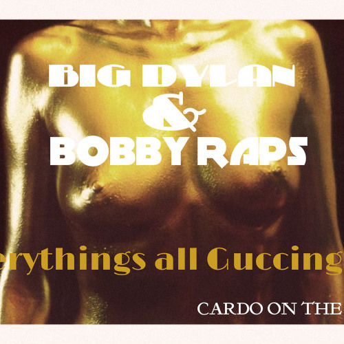 Big Dylan & Bobby Raps - Everything is All Guccington