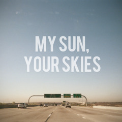 My Sun, Your Skies (Demo)