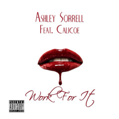 Ashley Sorrell - Work For It (Feat. Calicoe)