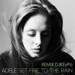 ADELE ft. DJKEyPo - Set Fire to the Rain [REMIX DJKEyPo]