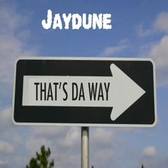 Jaydune-thats da way