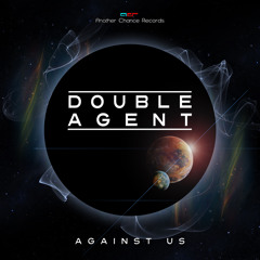 Double Agent - Against Us EP (Full Teaser) @ OUT NOW EXCLUSIVE ON BEATPORT!