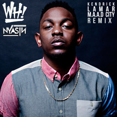 Kendrick Lamar - m.a.a.d city (NYASIN & WH! Remix)