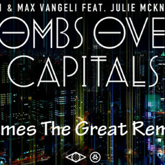 AN21 and Max Vangeli Ft. Julie McKnight - Bombs Over Capitals (James The Great Remix)