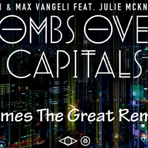 AN21 and Max Vangeli Ft. Julie McKnight - Bombs Over Capitals (James The Great Remix)