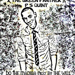 14- X The Green Panther- Do The Madiba ft P S Quint (Prod. By The Will)