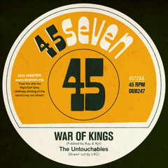 The Untouchables - War Of Kings (4572AA) 45SEVEN OUT NOW!!!