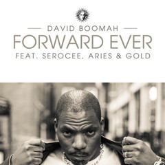 David Boomah - Forward Ever feat. Serocee, Aries & Gold