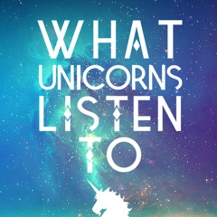 What Unicorns Listen to