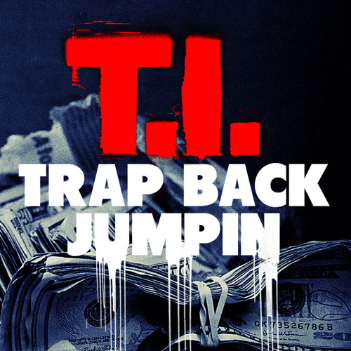 T.I. - Trap Back Jumpin [Clean]