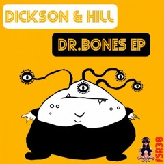 Dickson & Hill - Dr Bones  [Out now Free Spirit Records]