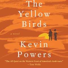 An excerpt from THE YELLOW BIRDS, by Kevin Powers - read by Holter Graham