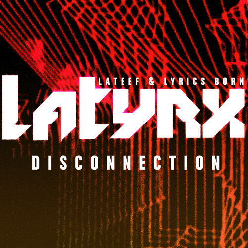 Latyrx "Gorgeous Spirits (Aye, Let's Go!)" - Disconnection EP